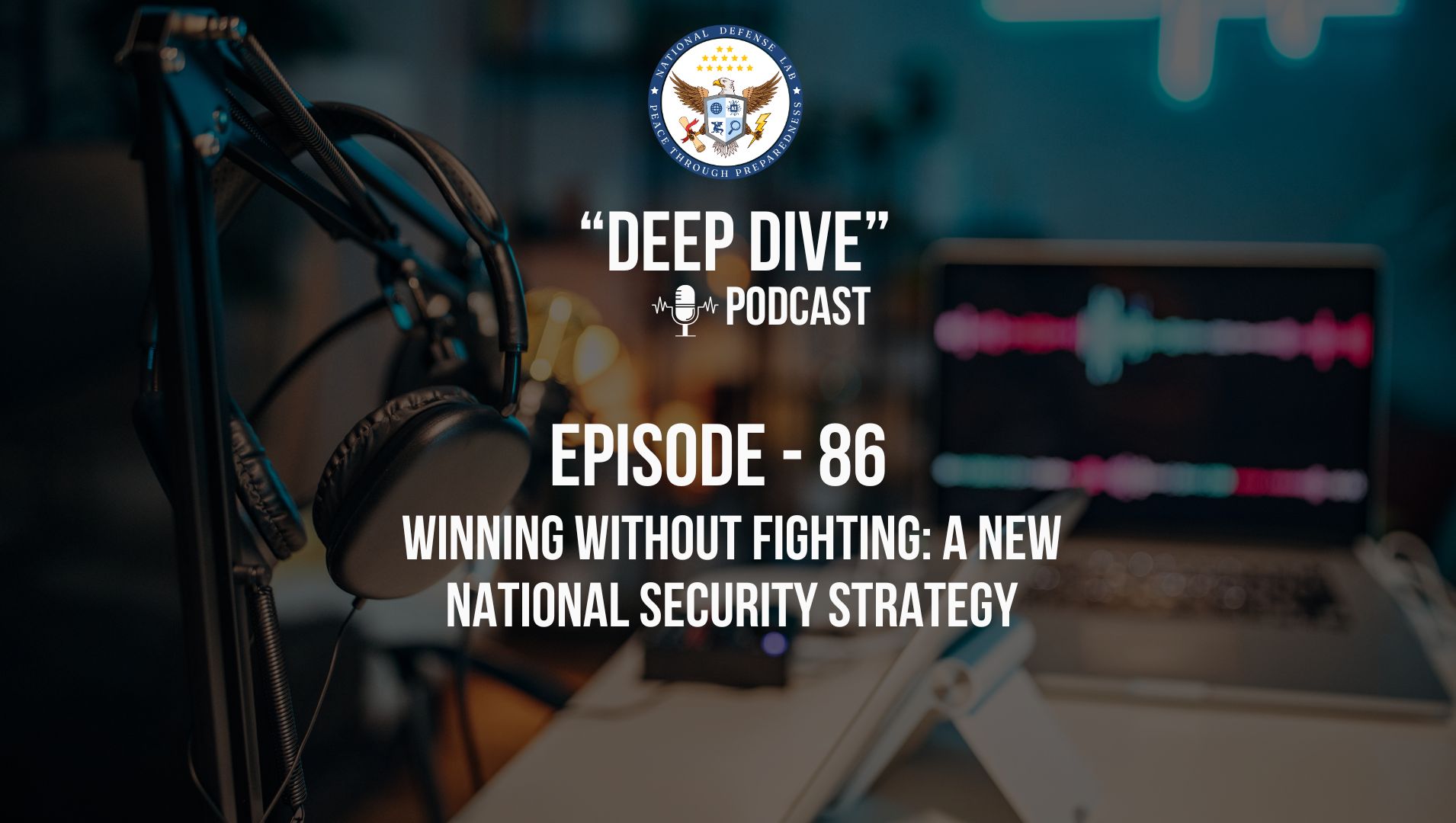 Episode 86 - Winning Without Fighting A New National Security Strategy