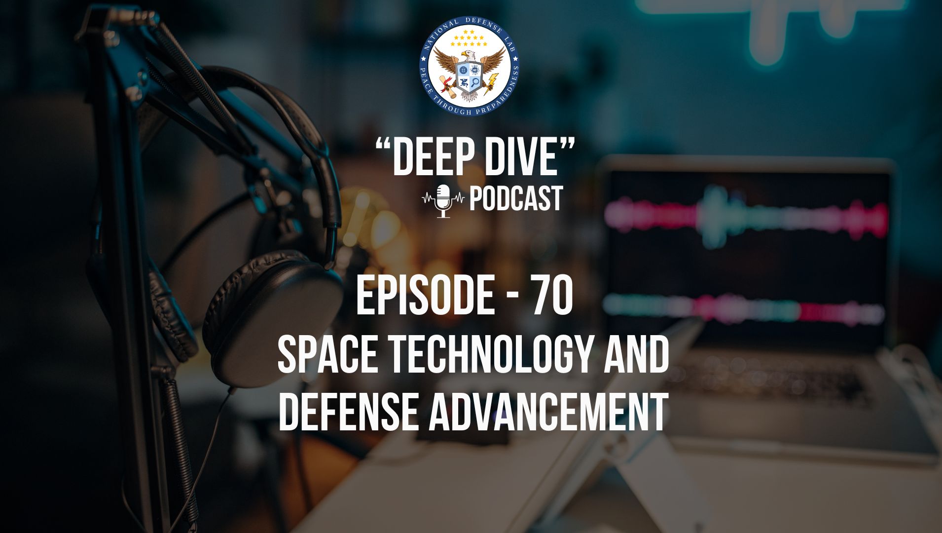 Episode 70 - Space Technology and Defense Advancement