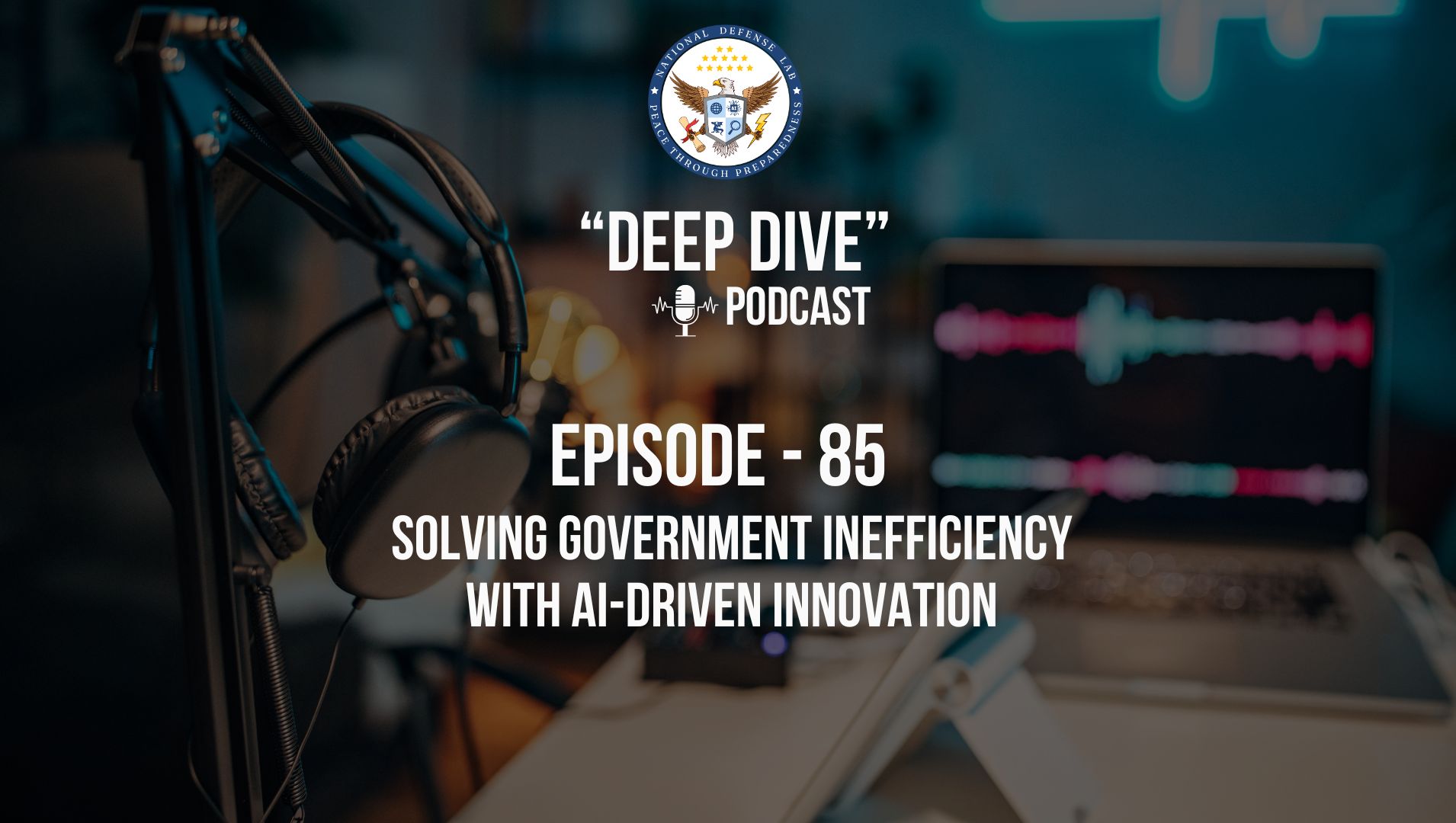 Episode 85 - Solving Government Inefficiency with AI-Driven Innovation